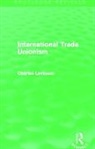 Charles Levinson, Levinson Charles - International Trade Unionism (Routledge Revivals)