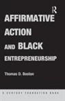 Thomas D Boston - Affirmative Action and Black Entrepreneurship