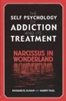 Harry Paul, Richard B Ulman, Richard B. Ulman, Richard B. Paul Ulman - Self Psychology of Addiction and Its Treatment
