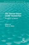 David A Dyker, David A. Dyker, David A. (University of Sussex Dyker - Soviet Union Under Gorbachev (Routledge Revivals)