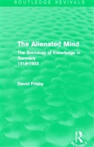 David Frisby, Frisby David - Alienated Mind (Routledge Revivals)