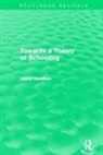 David Hamilton - Towards a Theory of Schooling (Routledge Revivals)