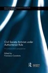 Francesco Cavatorta, Francesco (University of Laval Cavatorta, Francesco Cavatorta, Cavatorta Francesco - Civil Society Activism Under Authoritarian Rule