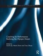 Sarah Dixon Lee, Martin Dixon, Tony Ghaye, Sarah Lee - Coaching for Performance: Realising the Olympic Dream