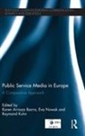Karen Nowak Arriaza Ibarra, Karen Arriaza Ibarra, Raymond Kuhn, Kuhn Raymond, Eva Nowak, Nowak Eva - Public Service Media in Europe: A Comparative Approach