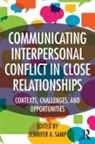 Jennifer A. Samp, Jennifer A. Samp, Samp Jennifer A. - Communicating Interpersonal Conflict in Close Relationships
