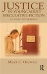 Marek C Oziewicz, Marek C. Oziewicz, Oziewicz Marek C. - Justice in Young Adult Speculative Fiction