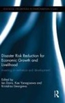 Ian (Oxford Brookes University Davis, Ian Davis, Kristalina Georgieva, Georgieva Kristalina, Kae Yanagisawa, Yanagisawa Kae - Disaster Risk Reduction for Economic Growth and Livelihood
