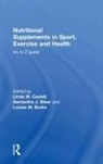Linda M. Stear Castell, Louise M. Burke, Burke Louise M., Linda M. Castell, Castell Linda M., Samantha J. Stear... - Nutritional Supplements in Sport, Exercise and Health