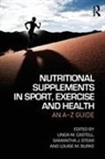 Linda M. (University of Oxford Castell, Linda M. Stear Castell, Louise M Burke, Louise M. Burke, Burke Louise M., Linda M Castell... - Nutritional Supplements in Sport, Exercise and Health