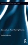 Ashley ML Brown - Sexuality in Role-Playing Games