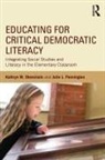 Kathryn M Obenchain, Kathryn M. Obenchain, Kathryn M. (Purdue University Obenchain, Obenchain Kathryn M., Julie L Pennington, Julie L. Pennington... - Educating for Critical Democratic Literacy