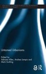 Adriana Lampis Allen, Adriana Allen, Allen Adriana, Andrea Lampis, Lampis Andrea, Mark Swilling... - Untamed Urbanisms