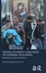 Stephen Hutchings, Stephen Tolz Hutchings, Vera Tolz, Tolz Vera - Nation, Ethnicity and Race on Russian Television