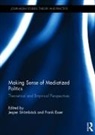 Jesper (University of Gothenburg Stromback, Frank Esser, Esser Frank, Jesper Stromback, Jesper Strömbäck - Making Sense of Mediatized Politics