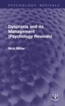 Nick Miller, Nick (University of Newcastle Miller, Miller Nick - Dyspraxia and Its Management (Psychology Revivals)