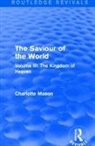 Charlotte Mason, Mason Charlotte - Saviour of the World (Routledge Revivals)
