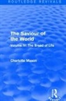 Charlotte Mason, Mason Charlotte - Saviour of the World (Routledge Revivals)