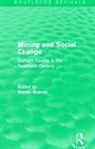 Martin Bulmer, Martin (University of Surrey Bulmer, Bulmer Martin, Martin Bulmer, Bulmer Martin - Mining and Social Change (Routledge Revivals)