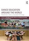 Charlotte Svendler (Department of Exercis Nielsen, Stephanie Burridge, Burridge Stephanie, Charlotte Svendler Nielsen, Nielsen Charlotte Svendler - Dance Education Around the World