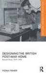 Fiona Fisher, Fisher Fiona - Designing the British Post-War Home