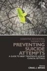 Craig J. (University of Utah Bryan, Craig J Bryan, Craig J. Bryan, Bryan Craig J., Bret A Moore - Cognitive Behavioral Therapy for Preventing Suicide Attempts