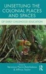 Veronica (Western University Pacini-Ketchabaw, Veronica Pacini-Ketchabaw, Pacini-Ketchabaw Veronica, Affrica Taylor, Taylor Affrica - Unsettling the Colonial Places and Spaces of Early Childhood Education