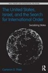 Cameron G Thies, Cameron G. Thies, Cameron G. (Arizona State University Thies, Cameron G. (University of Iowa Thies, Thies Cameron G. - United States, Israel and the Search for International Order