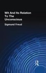 Sigmund Freud - Wit and Its Relation to the Unconscious