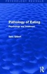 Sara Gilbert, Gilbert Sara - Pathology of Eating (Psychology Revivals)