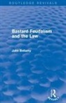 John Bellamy, John (Carleton University Bellamy, Bellamy John - Bastard Feudalism and the Law (Routledge Revivals)