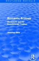 Jonathan Bate - Romantic Ecology (Routledge Revivals)