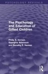 Georgina Adamson, Adamson Georgina, Dorothy F Vernon, Dorothy F. Vernon, Philip E Vernon, Philip E. Vernon... - Psychology and Education of Gifted Children (Psychology Revivals)