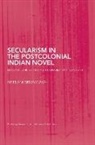 Neelam Srivastava, Neelam (University of Newcastle Srivastava, Srivastava Neelam - Secularism in the Postcolonial Indian Novel