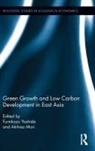 Fumikazu Mori Yoshida, Akihisa Mori, Fumikazu Yoshida - Green Growth and Low Carbon Development in East Asia
