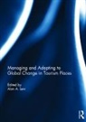 Alan A. (Northern Arizona University Lew, Alan A. Lew, Lew Alan A. - Managing and Adapting to Global Change in Tourism Places