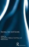 Greg (Murdoch University Martin, Greg (University of Sydney Martin, Miiko Kumar, Kumar Miiko, Greg Martin, Rebecca Scott Bray - Secrecy, Law and Society
