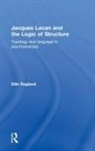 Ellie Ragland, Ellie (Professor of English Ragland, Ragland Ellie - Jacques Lacan and the Logic of Structure