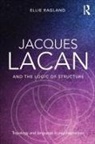 Ellie Ragland, Ellie (Professor of English Ragland, Ragland Ellie - Jacques Lacan and the Logic of Structure