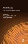 Young Whan Kihl, Young Whan Kim Kihl, Hong Nack Kim - North Korea: The Politics of Regime Survival