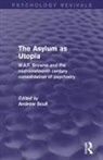 Andrew Scull, Andrew Scull, Scull Andrew - Asylum As Utopia