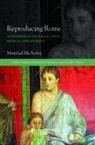 Mair^d''ead (Lecturer in Classics Mcauley, Mairéad McAuley, Mairead (Lecturer in Classics Mcauley - Reproducing Rome