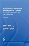 Eleanor Armour-Thomas, Armour-Thomas Eleanor, Alice F. Artzt, Alice F. (Queens College and the Graduate C Artzt, Artzt Alice F., Frances R. Curcio... - Becoming a Reflective Mathematics Teacher