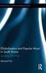Michael Fuhr, Fuhr Michael - Globalization and Popular Music in South Korea