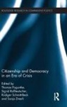 Thomas (Dusseldorf University Poguntke, Thomas Poguntke, Poguntke Thomas, Sigrid Roßteutscher, Rossteutscher Sigrid, Rudiger Schmitt-Beck... - Citizenship and Democracy in an Era of Crisis