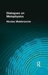 Nicolas Malebranche - Dialogues on Metaphysics