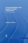 Sebastian Hoffmann - Grammaticalization and English Complex Prepositions
