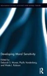 Deborah Robison Mower, Deborah Mower, Mower Deborah, Wade L. Robison, Robison Wade L., Phyllis Vandenberg... - Developing Moral Sensitivity