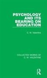 C W Valentine, C. W. Valentine, C.W. Valentine - Psychology and Its Bearing on Education