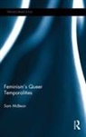 Sam McBean, Sam (Queen Mary University of London Mcbean, McBean Sam - Feminism''s Queer Temporalities